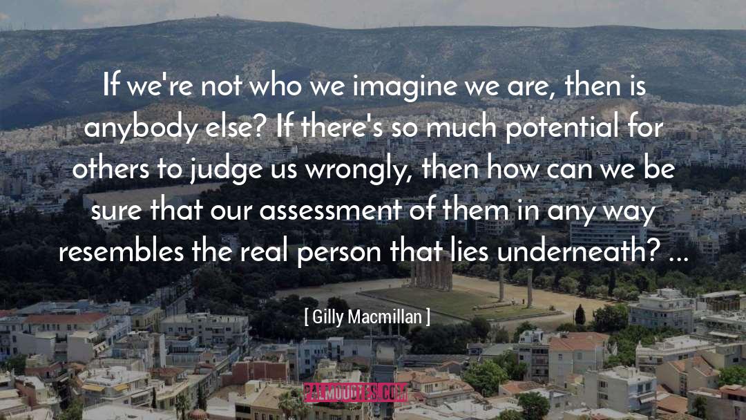 Gilly Macmillan Quotes: If we're not who we