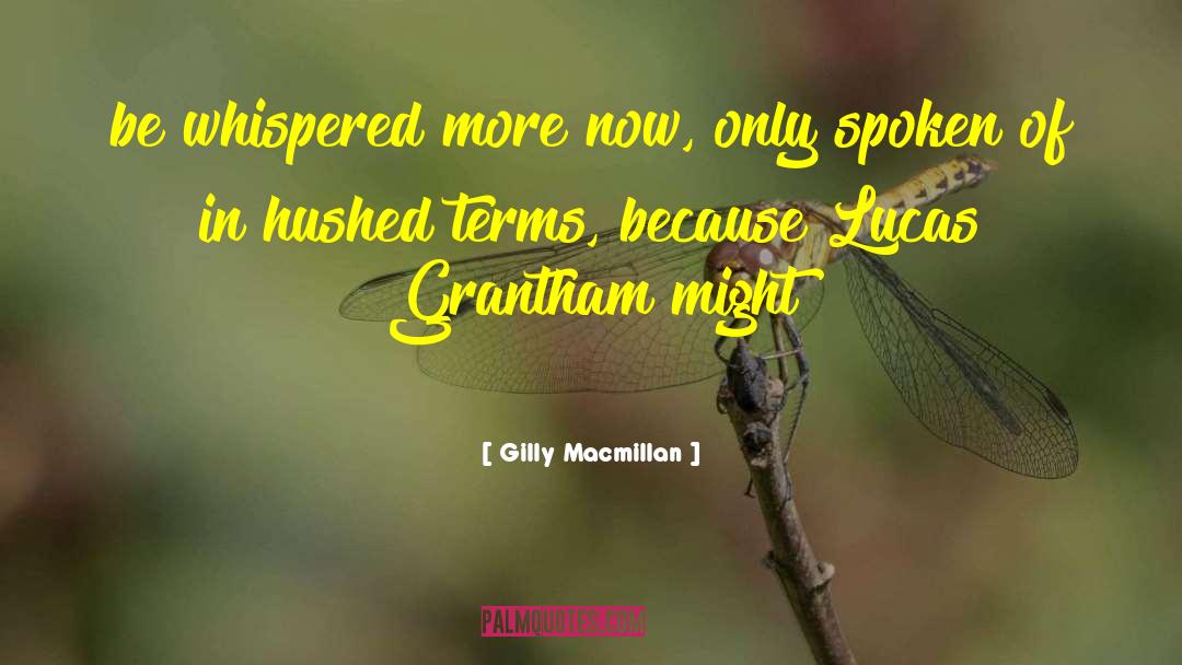 Gilly Macmillan Quotes: be whispered more now, only