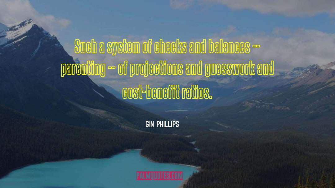 Gin Phillips Quotes: Such a system of checks