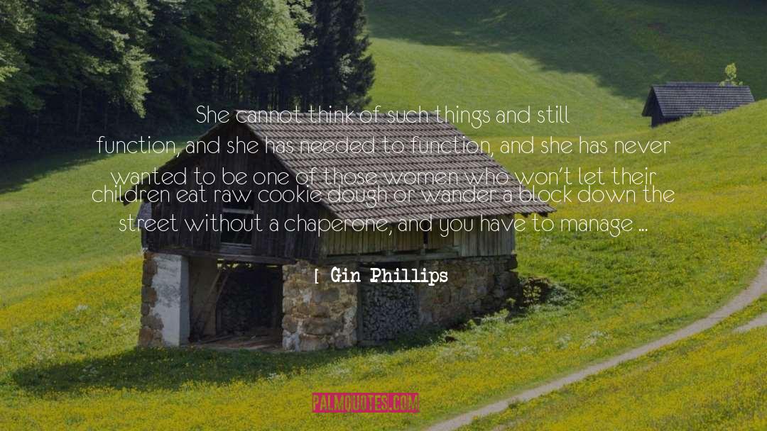Gin Phillips Quotes: She cannot think of such