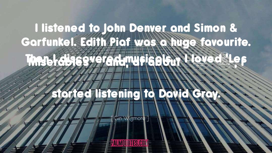 Gin Wigmore Quotes: I listened to John Denver