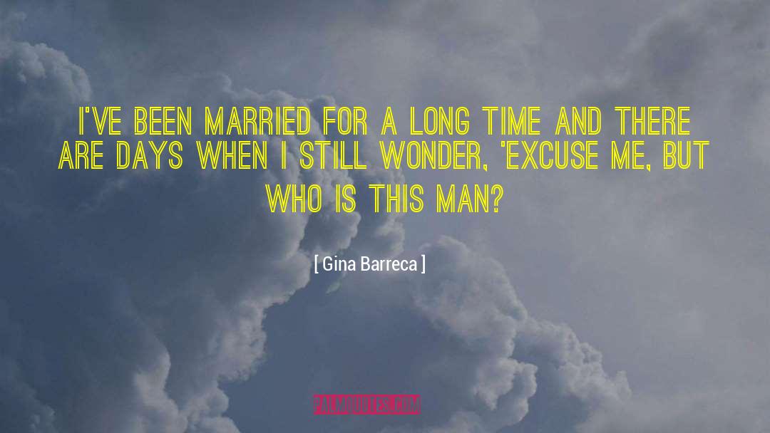 Gina Barreca Quotes: I've been married for a