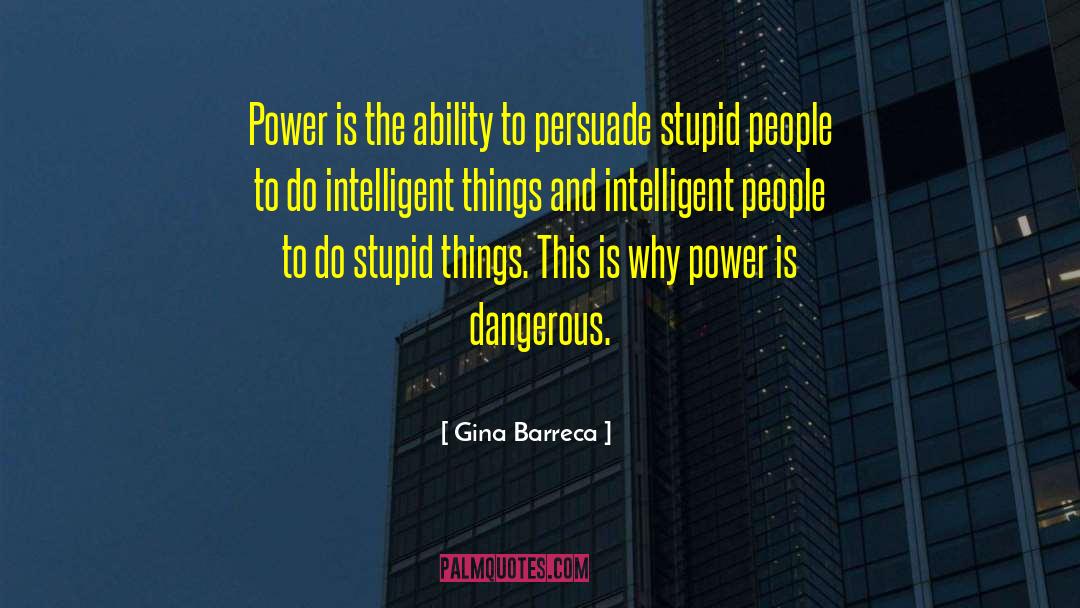 Gina Barreca Quotes: Power is the ability to