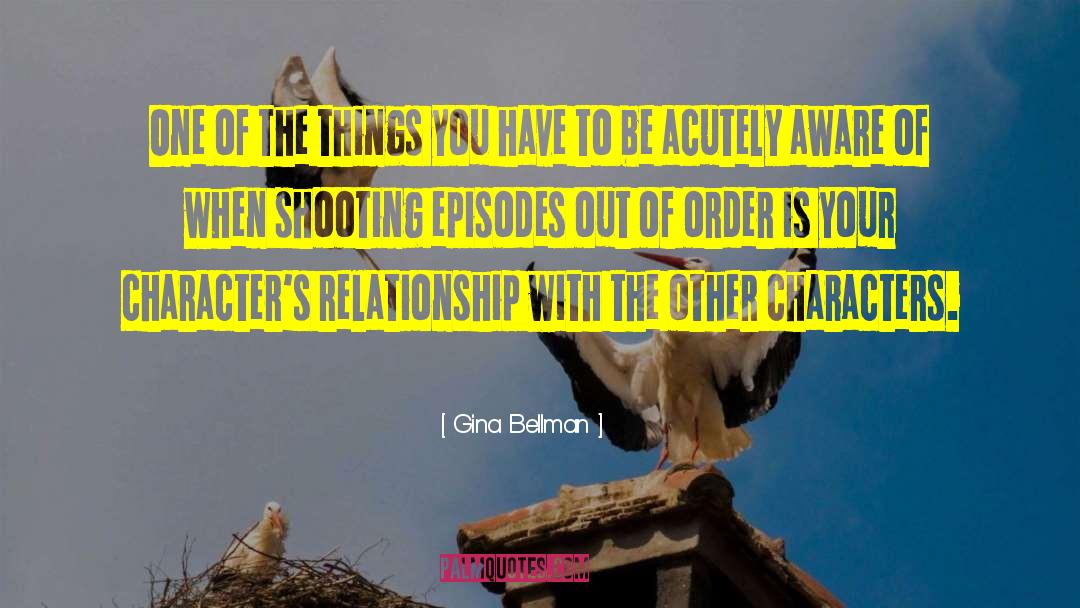 Gina Bellman Quotes: One of the things you