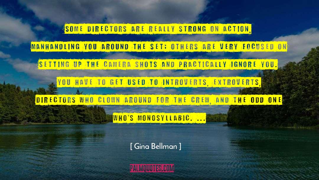 Gina Bellman Quotes: Some directors are really strong