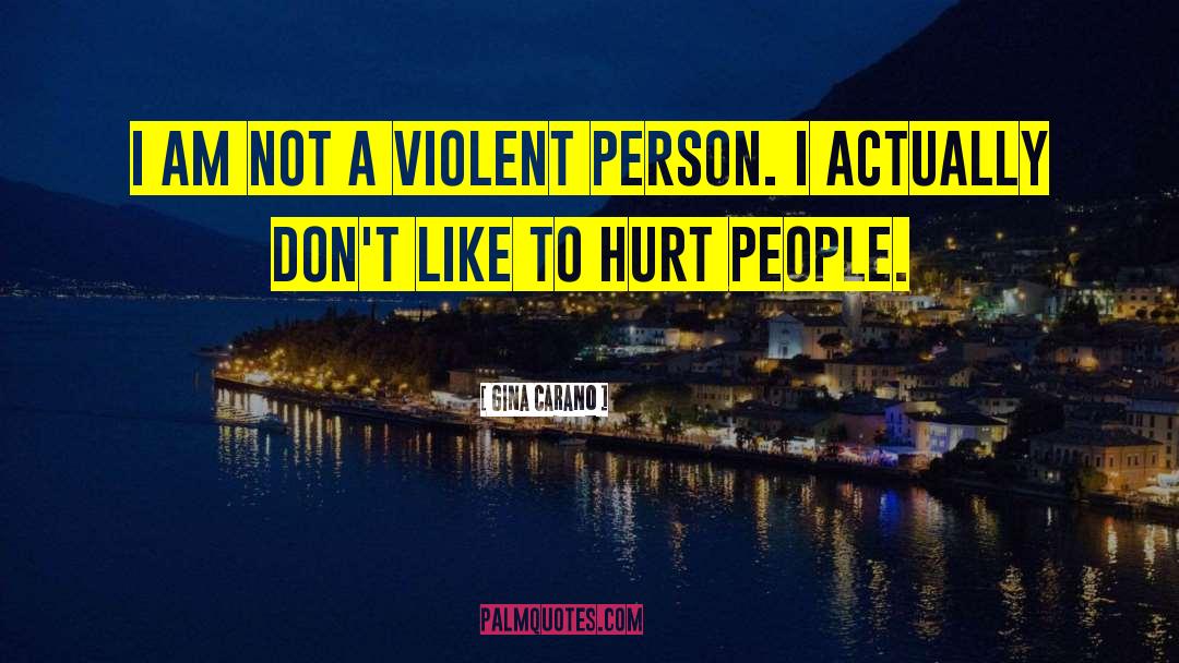 Gina Carano Quotes: I am not a violent