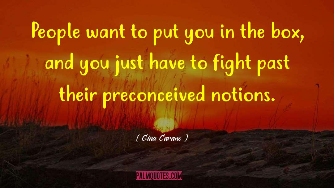 Gina Carano Quotes: People want to put you