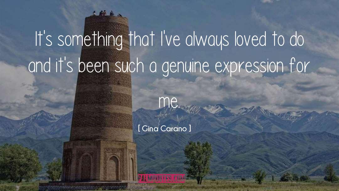 Gina Carano Quotes: It's something that I've always