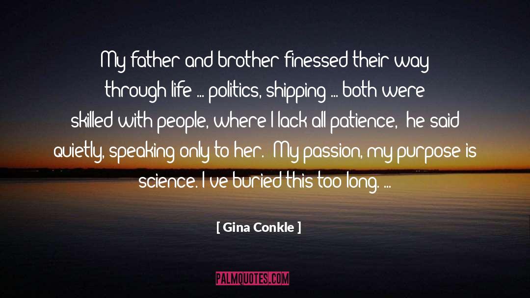 Gina Conkle Quotes: My father and brother finessed