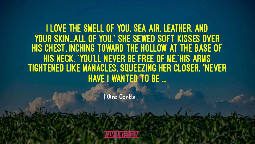 Gina Conkle Quotes: I love the smell of