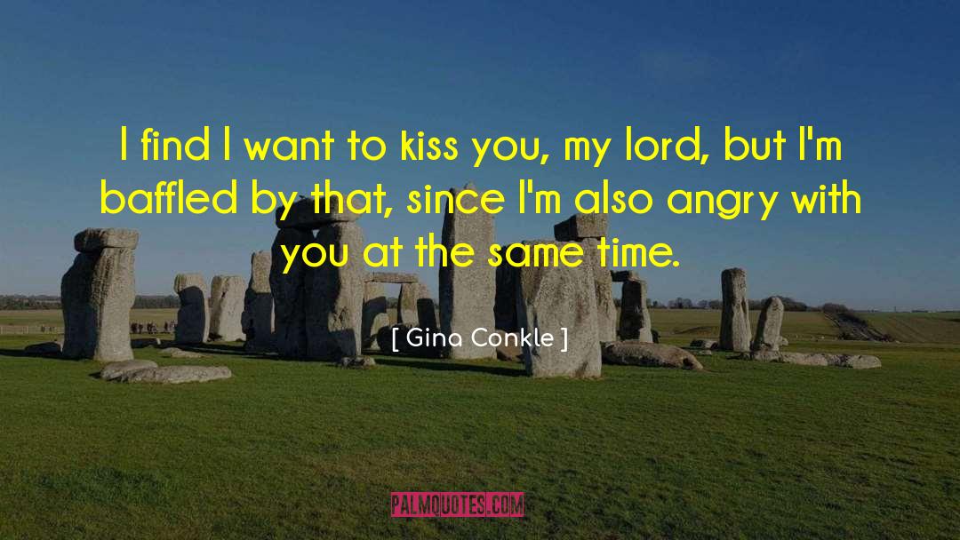 Gina Conkle Quotes: I find I want to