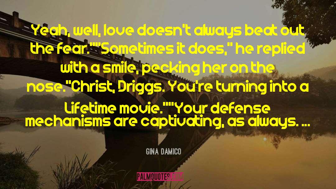 Gina Damico Quotes: Yeah, well, love doesn't always