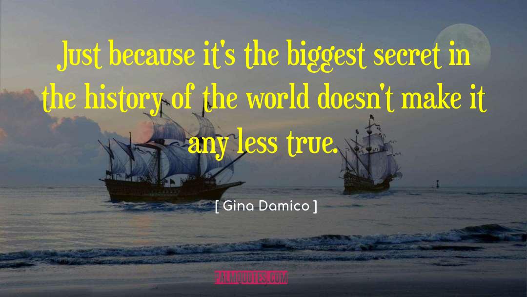 Gina Damico Quotes: Just because it's the biggest