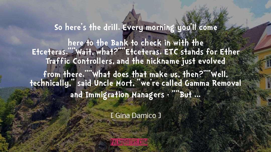Gina Damico Quotes: So here's the drill. Every
