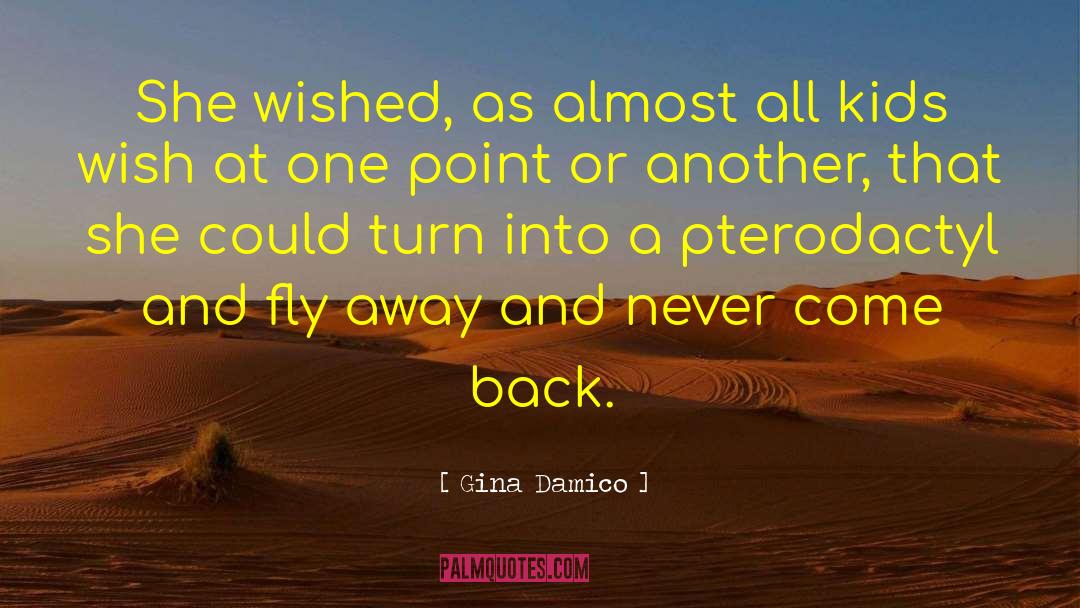 Gina Damico Quotes: She wished, as almost all