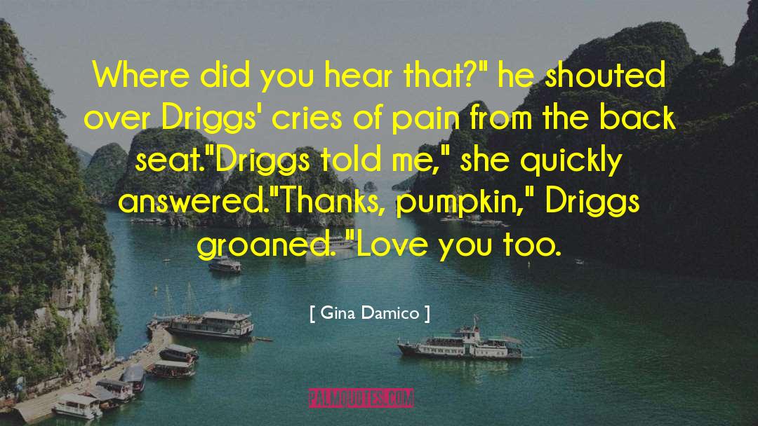 Gina Damico Quotes: Where did you hear that?