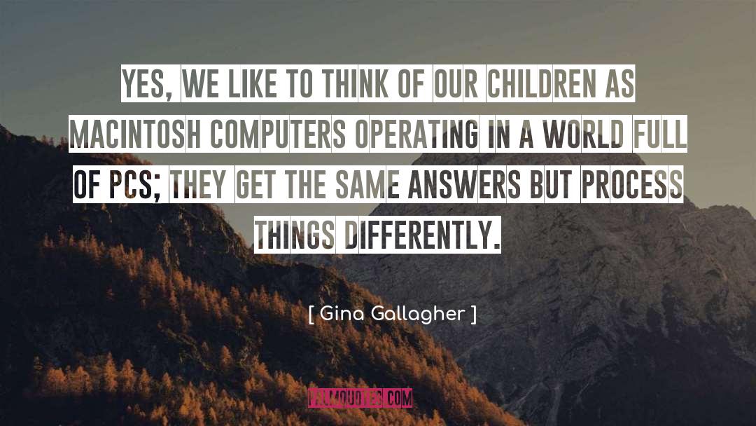 Gina Gallagher Quotes: Yes, we like to think