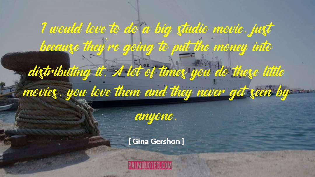 Gina Gershon Quotes: I would love to do