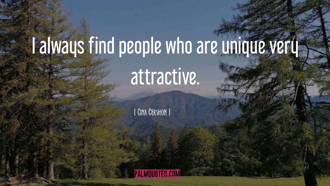 Gina Gershon Quotes: I always find people who