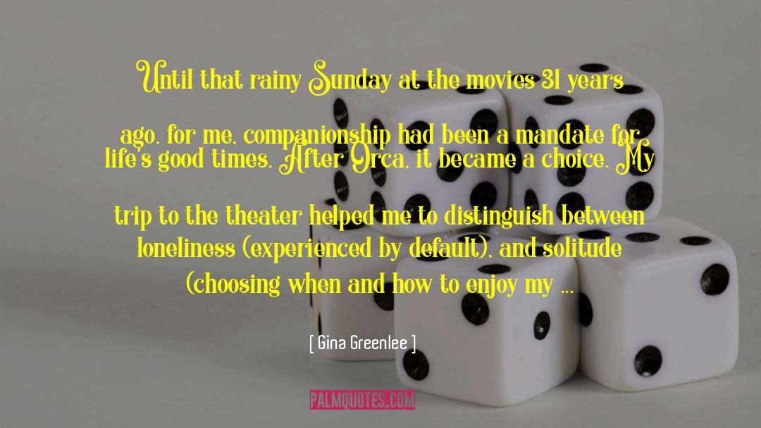 Gina Greenlee Quotes: Until that rainy Sunday at