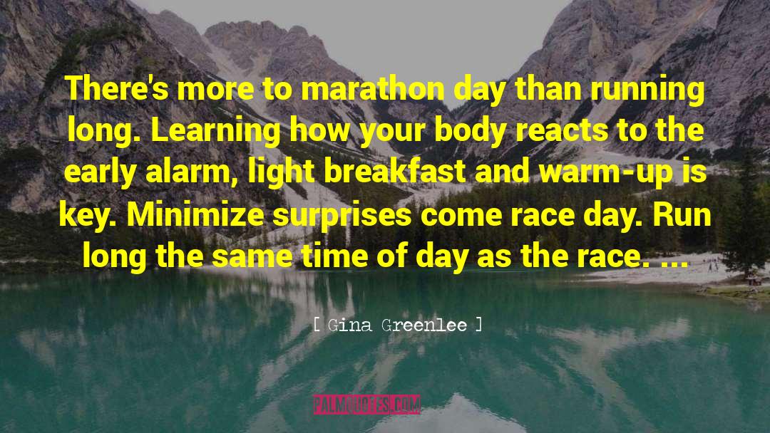 Gina Greenlee Quotes: There's more to marathon day