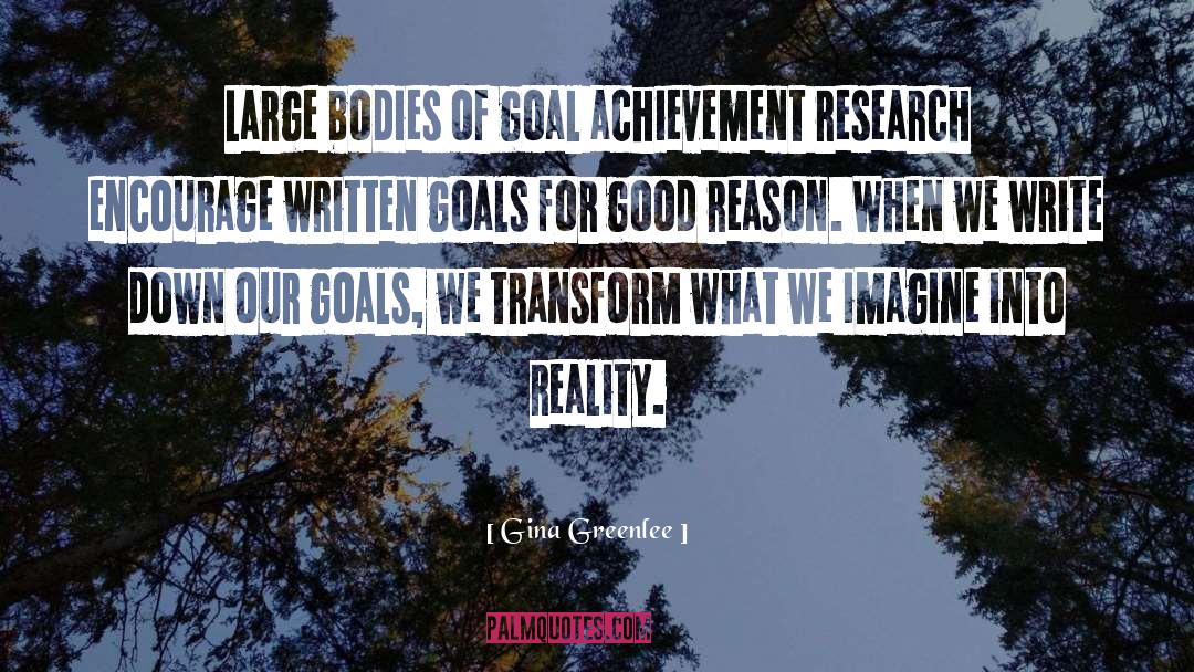 Gina Greenlee Quotes: Large bodies of goal achievement