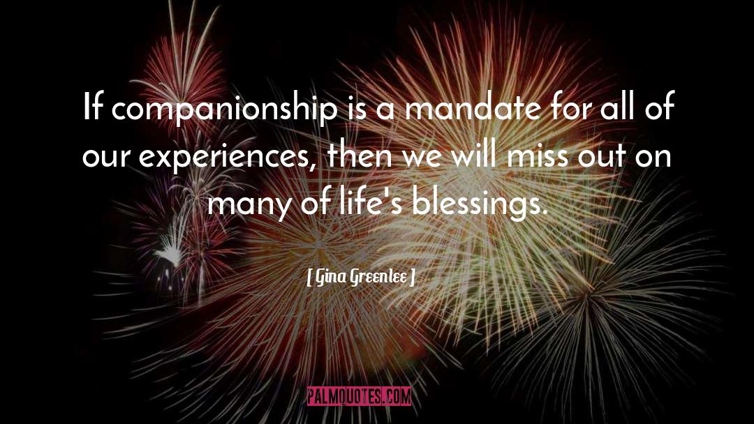 Gina Greenlee Quotes: If companionship is a mandate