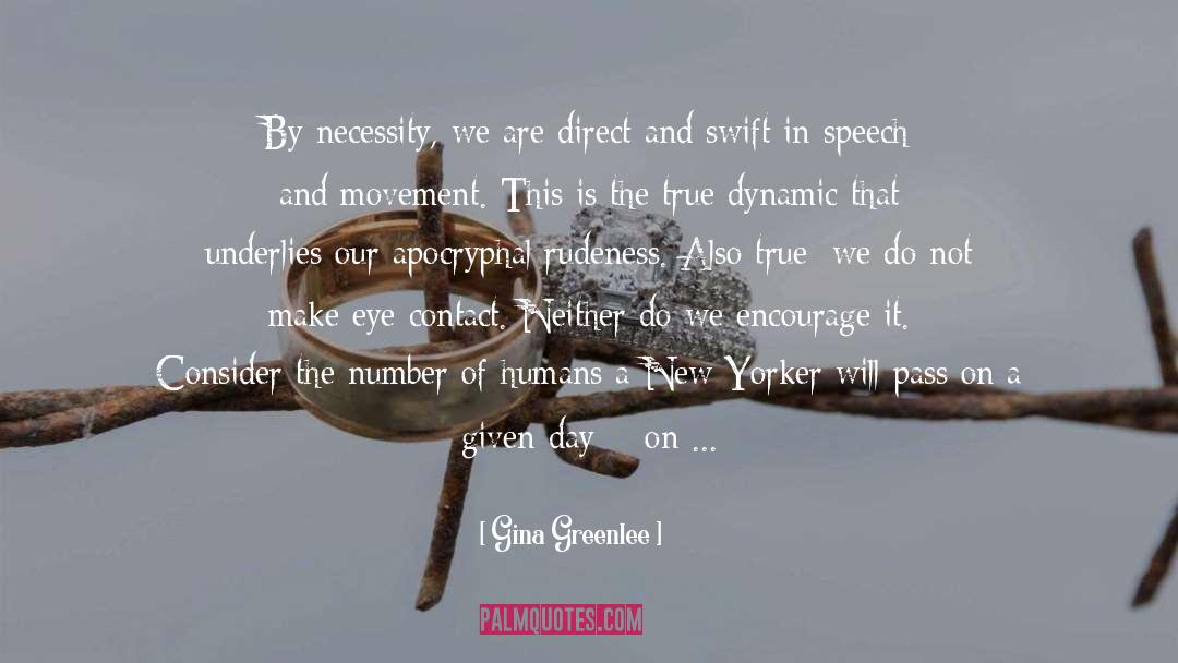 Gina Greenlee Quotes: By necessity, we are direct