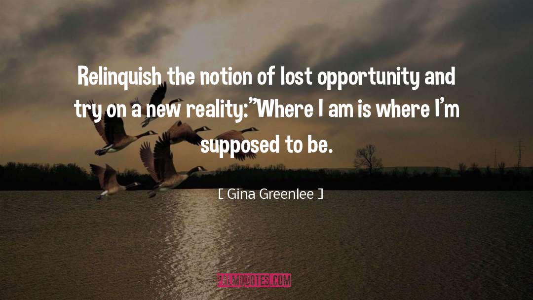 Gina Greenlee Quotes: Relinquish the notion of lost