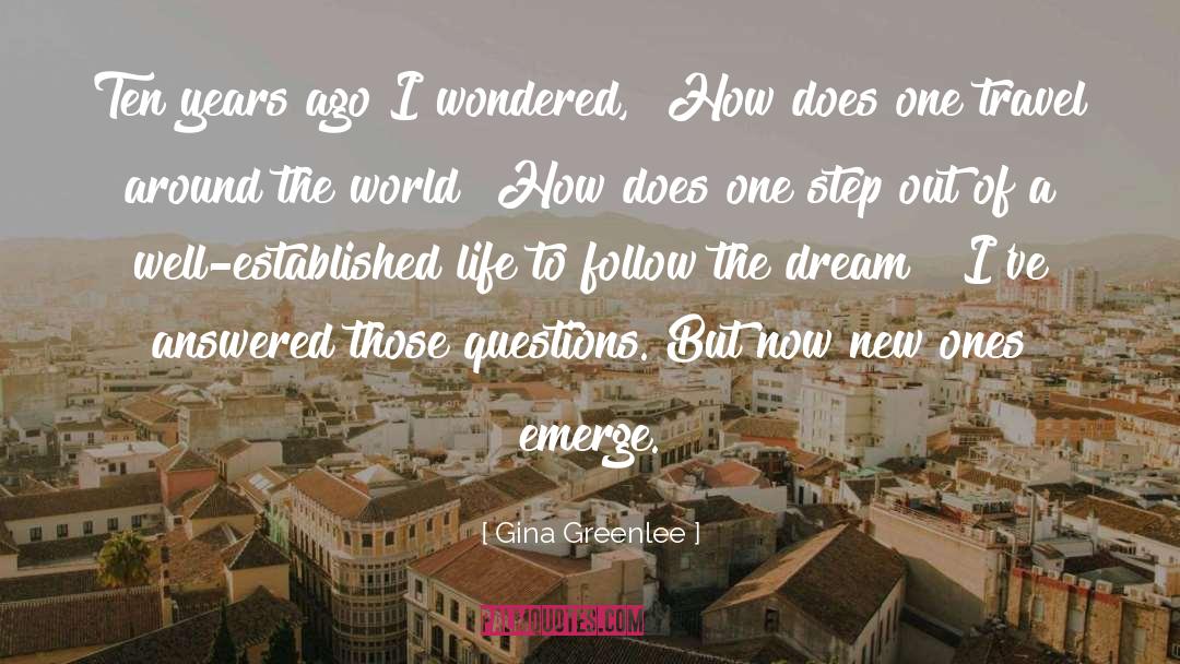 Gina Greenlee Quotes: Ten years ago I wondered,