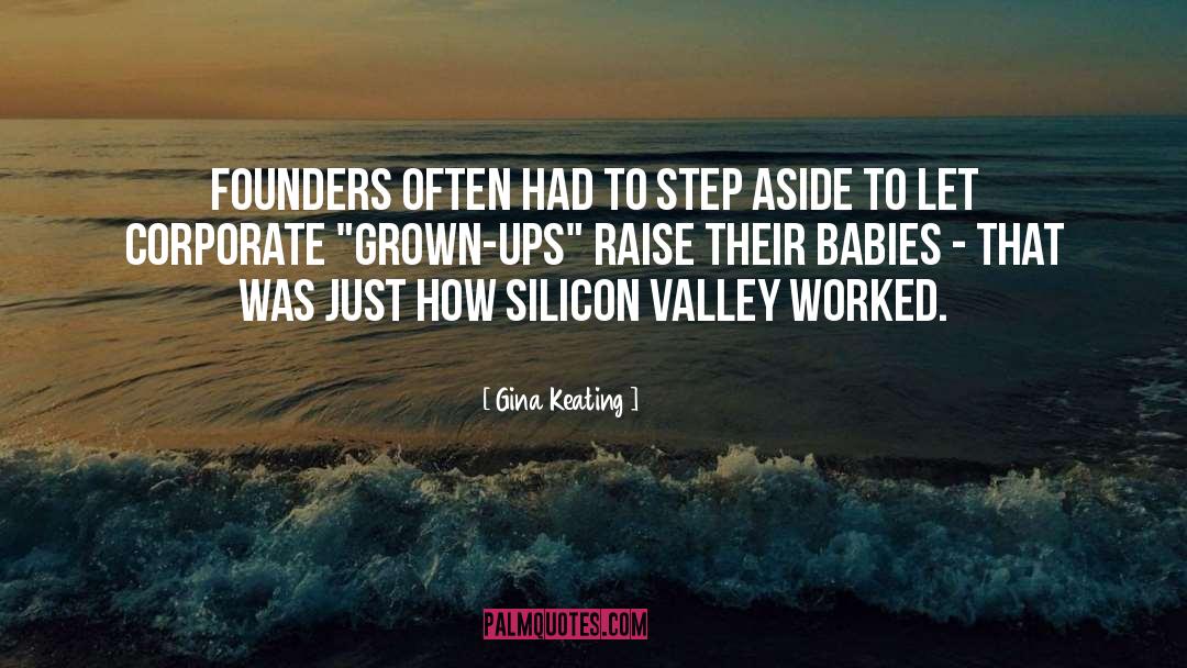 Gina Keating Quotes: Founders often had to step