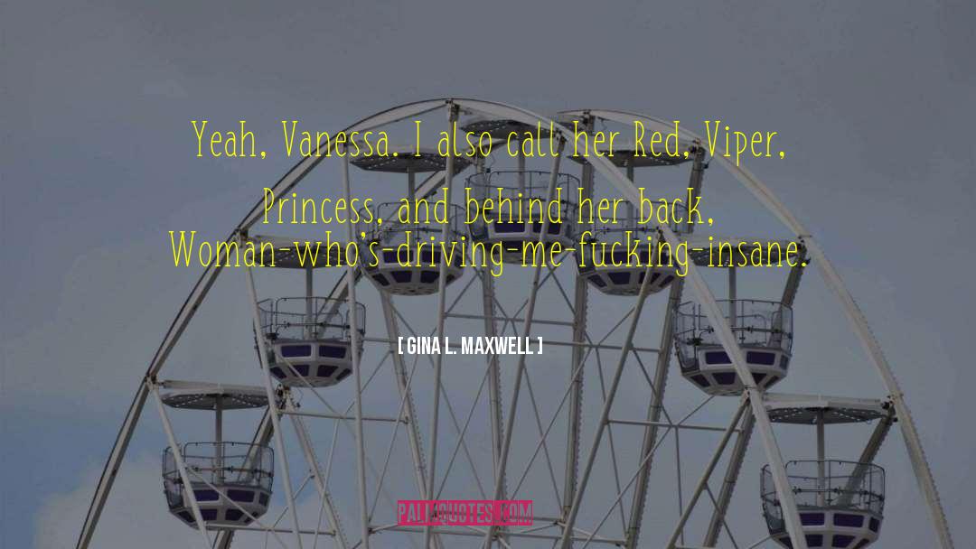 Gina L. Maxwell Quotes: Yeah, Vanessa. I also call