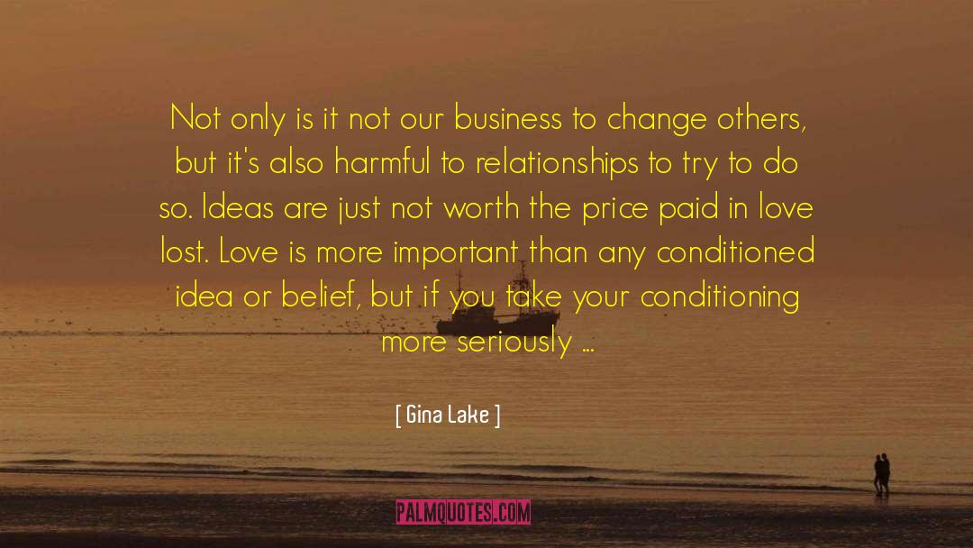 Gina Lake Quotes: Not only is it not