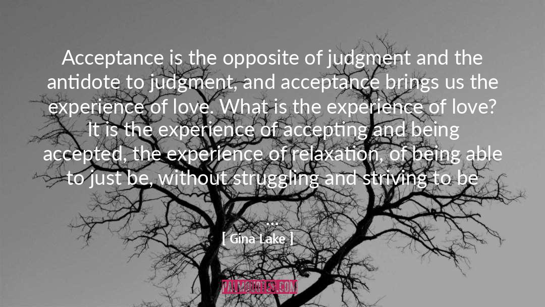 Gina Lake Quotes: Acceptance is the opposite of