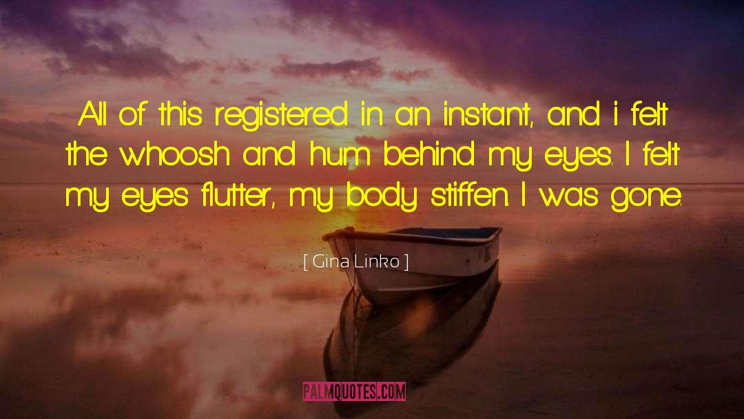 Gina Linko Quotes: All of this registered in
