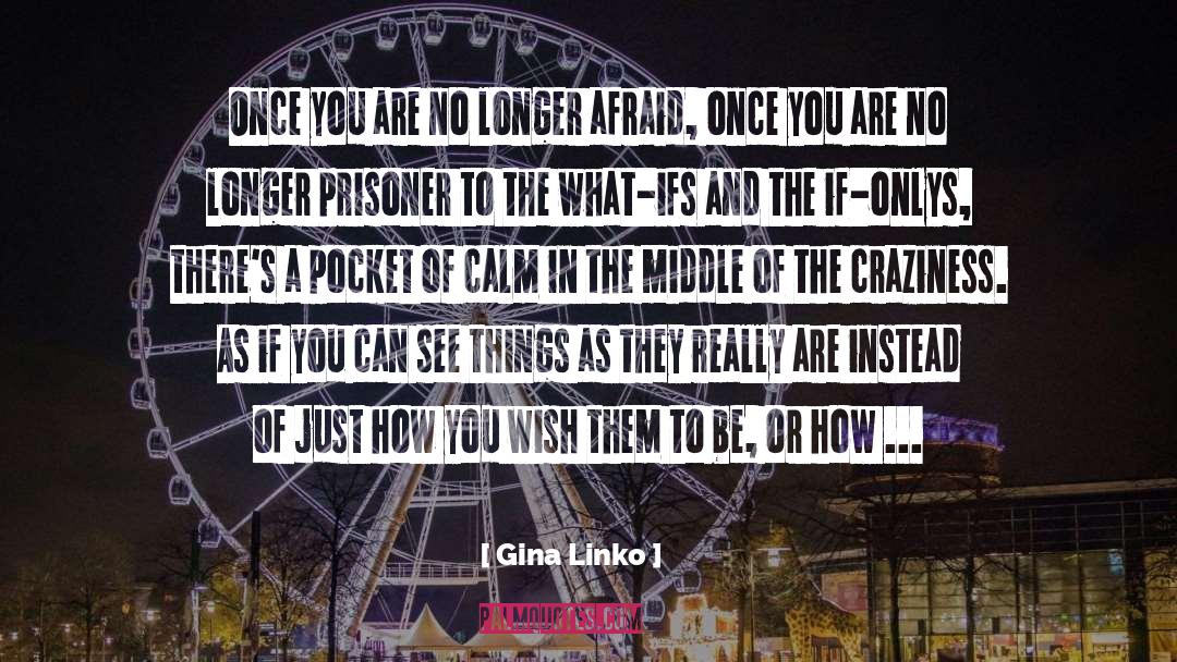 Gina Linko Quotes: Once you are no longer