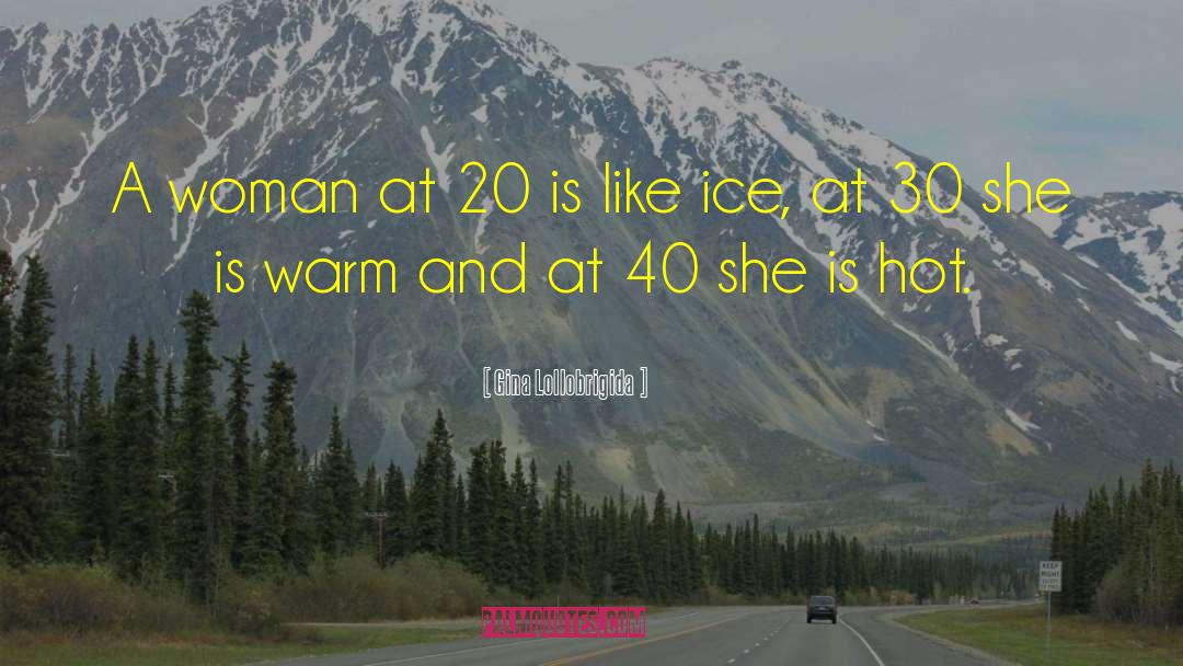 Gina Lollobrigida Quotes: A woman at 20 is
