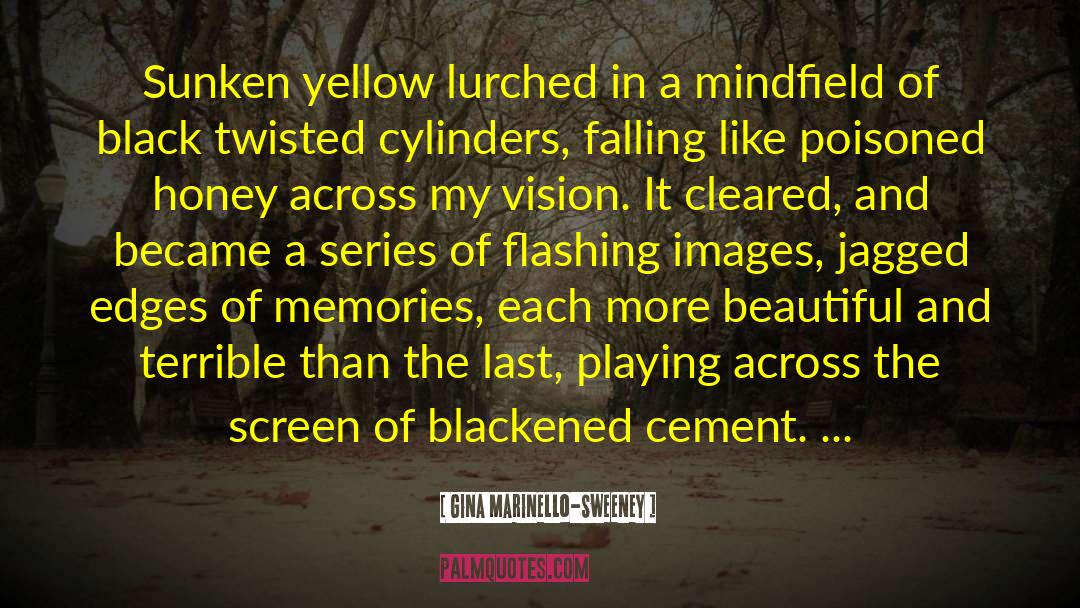 Gina Marinello-Sweeney Quotes: Sunken yellow lurched in a