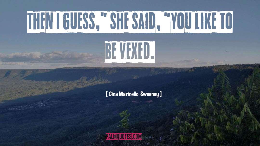 Gina Marinello-Sweeney Quotes: Then I guess,