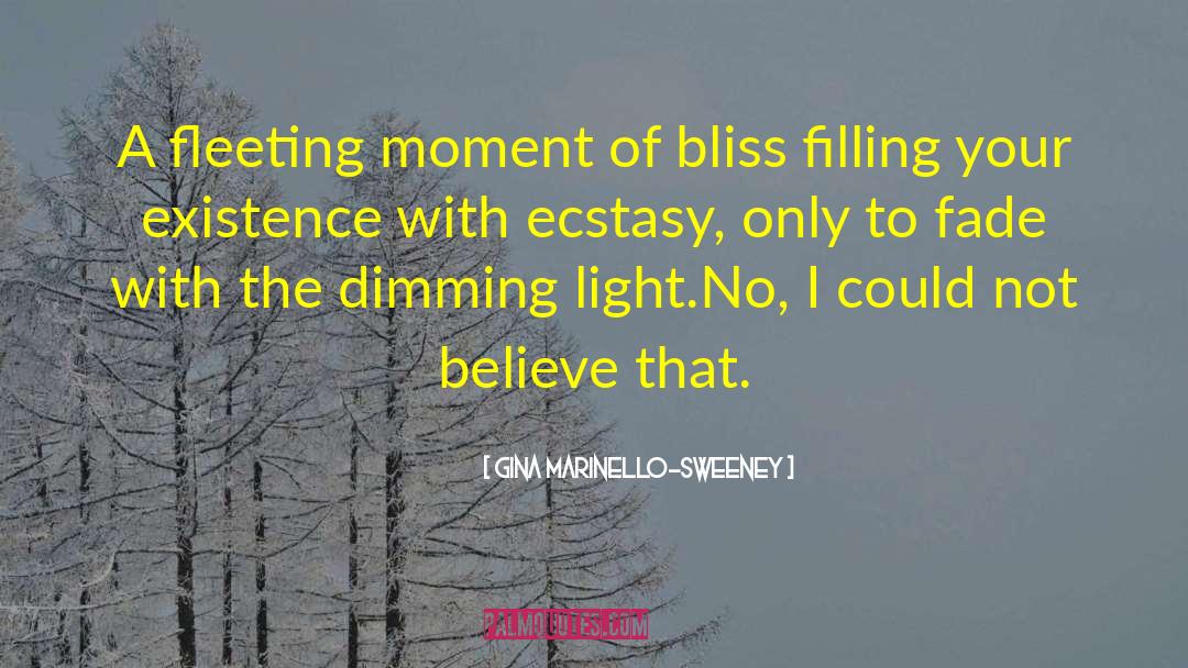 Gina Marinello-Sweeney Quotes: A fleeting moment of bliss