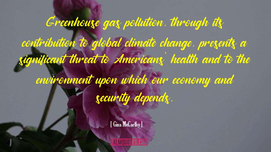 Gina McCarthy Quotes: Greenhouse gas pollution, through its