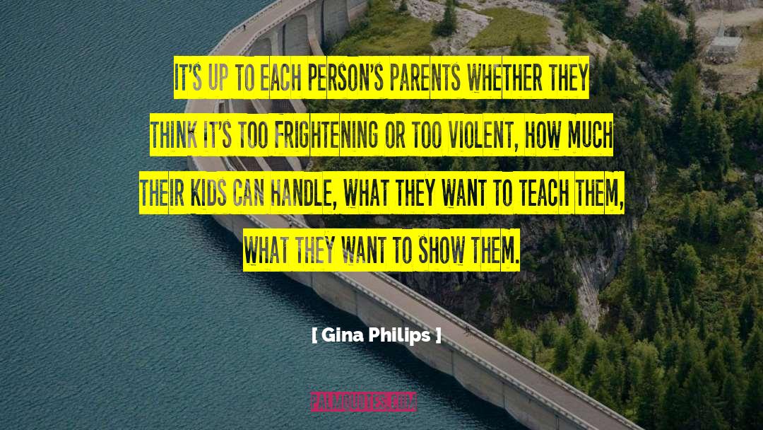 Gina Philips Quotes: It's up to each person's