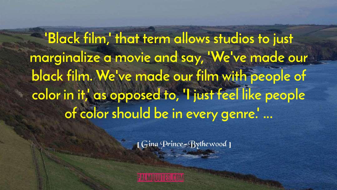 Gina Prince-Bythewood Quotes: 'Black film,' that term allows
