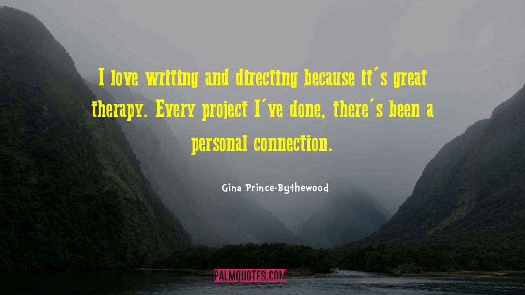 Gina Prince-Bythewood Quotes: I love writing and directing