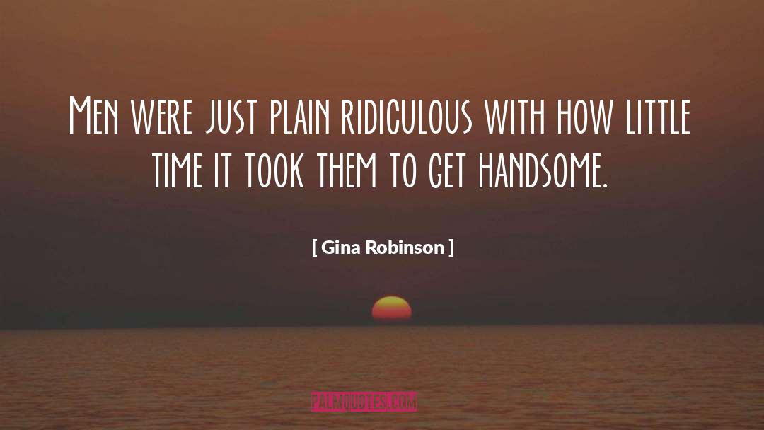 Gina Robinson Quotes: Men were just plain ridiculous