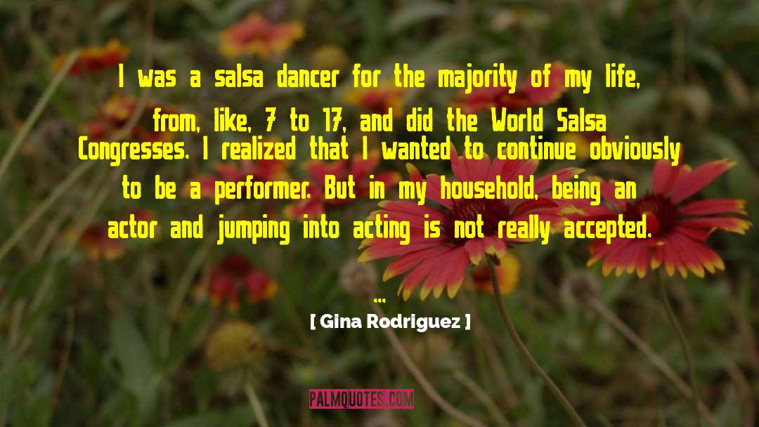 Gina Rodriguez Quotes: I was a salsa dancer