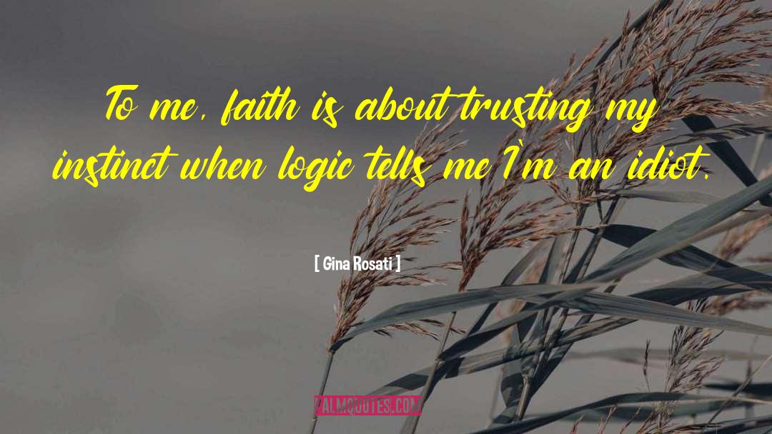 Gina Rosati Quotes: To me, faith is about