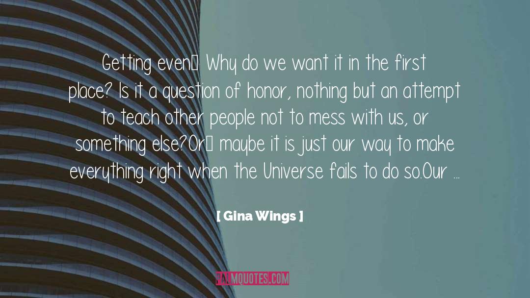 Gina Wings Quotes: Getting even… Why do we