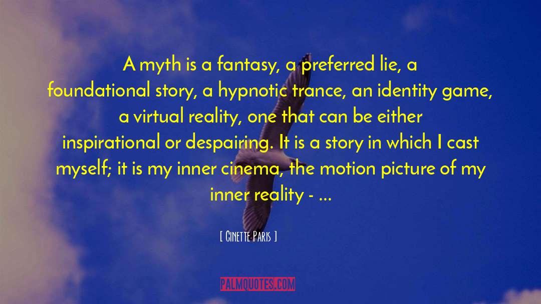 Ginette Paris Quotes: A myth is a fantasy,