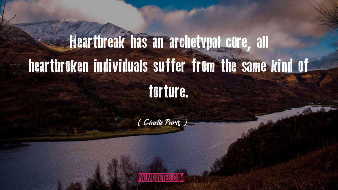 Ginette Paris Quotes: Heartbreak has an archetypal core,